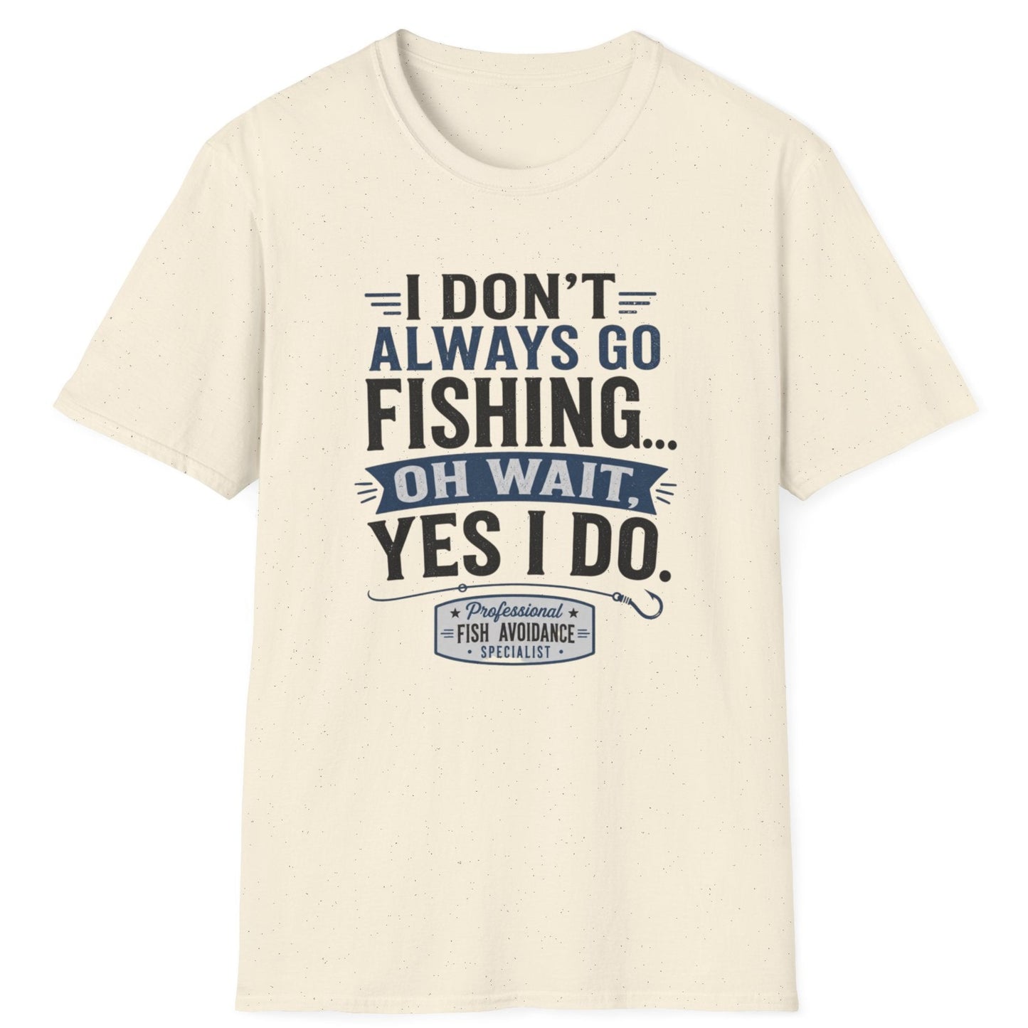 "I Don't Always Go Fishing... Oh Wait, Yes I Do" Graphic Tee