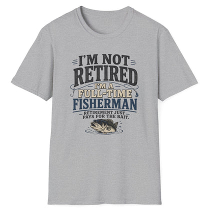"I’m Not Retired I’m a Full-Time Fisherman" Retirement Gift Tee