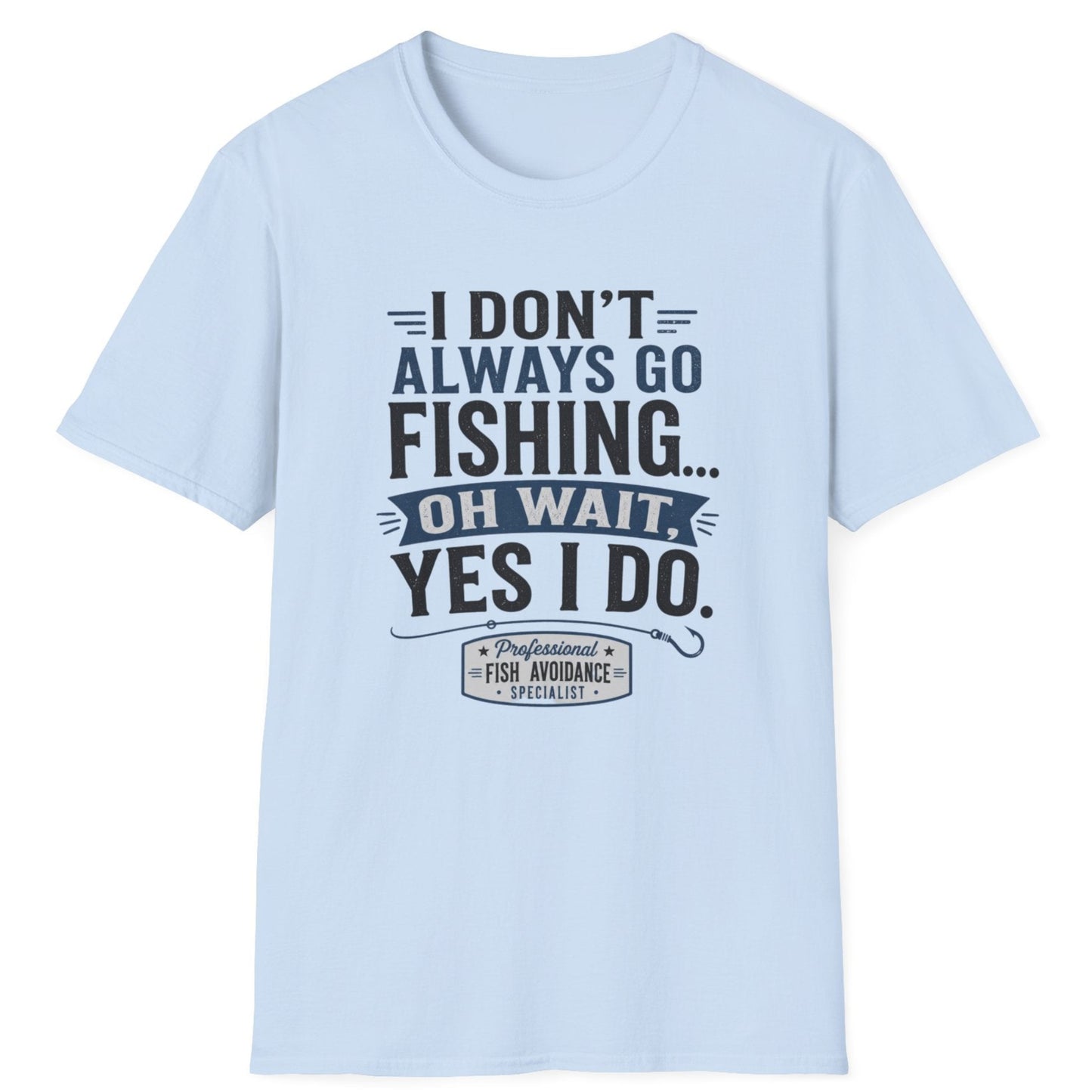 "I Don't Always Go Fishing... Oh Wait, Yes I Do" Graphic Tee