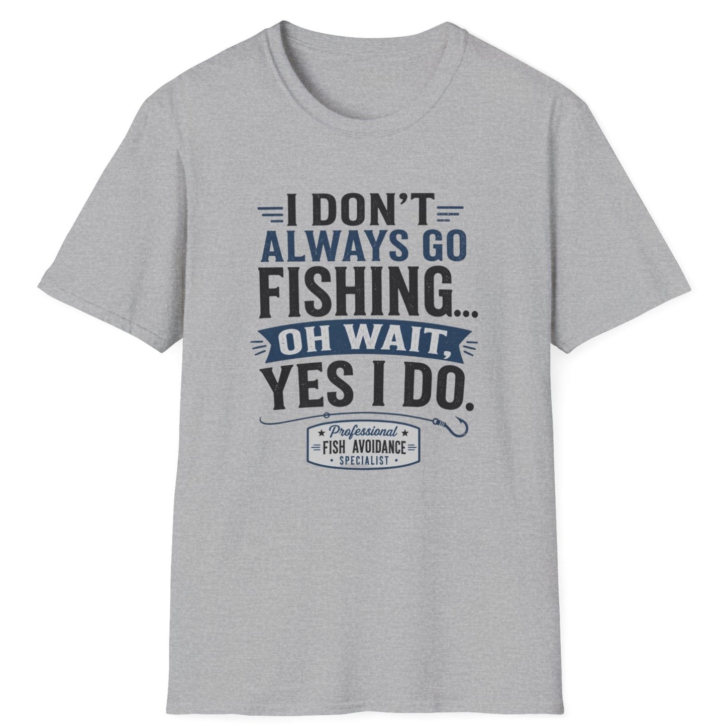 "I Don't Always Go Fishing... Oh Wait, Yes I Do" Graphic Tee