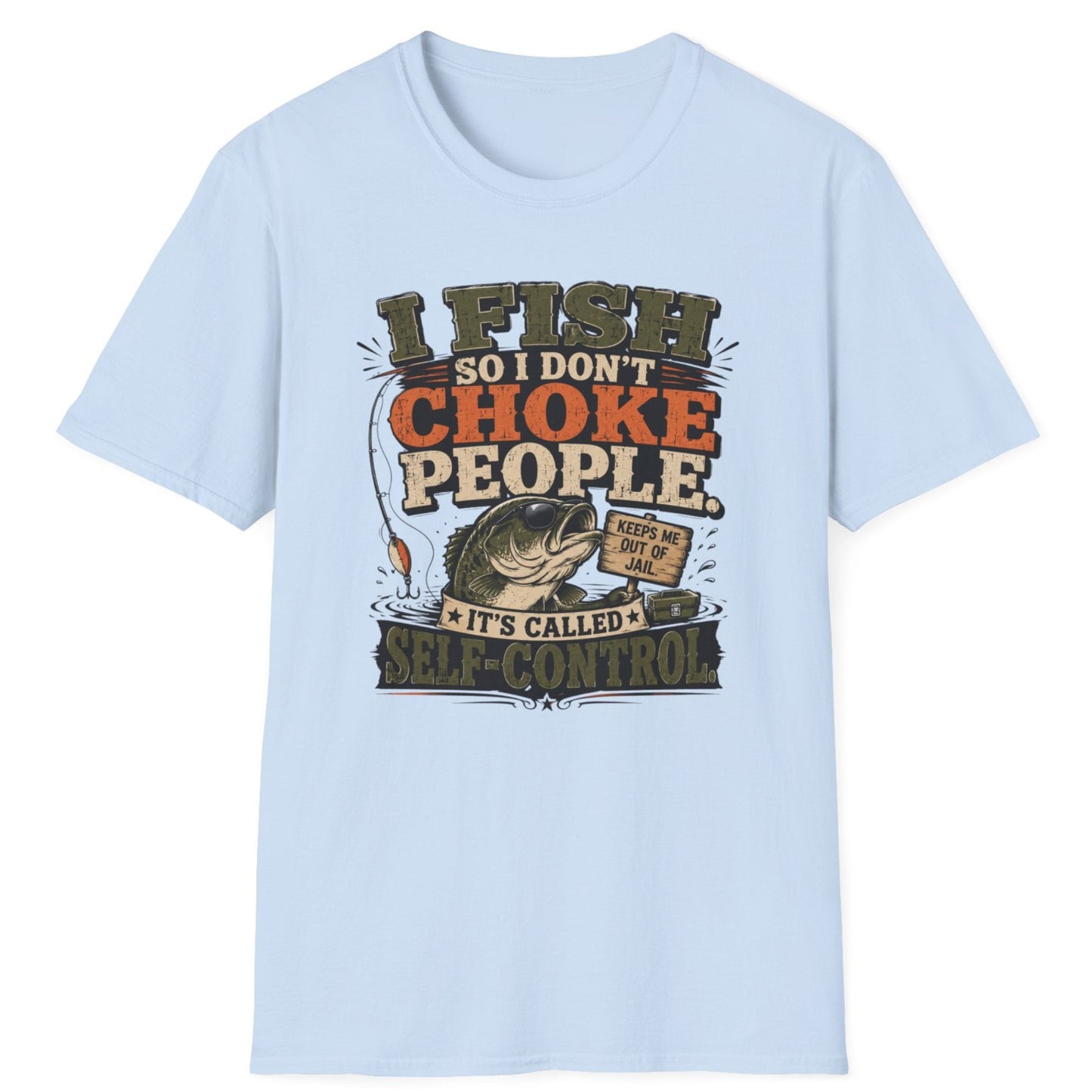 "I Fish So I Don't Choke People" Funny Angler Tee