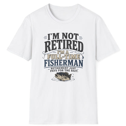 "I’m Not Retired I’m a Full-Time Fisherman" Retirement Gift Tee