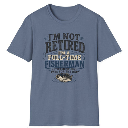 "I’m Not Retired I’m a Full-Time Fisherman" Retirement Gift Tee