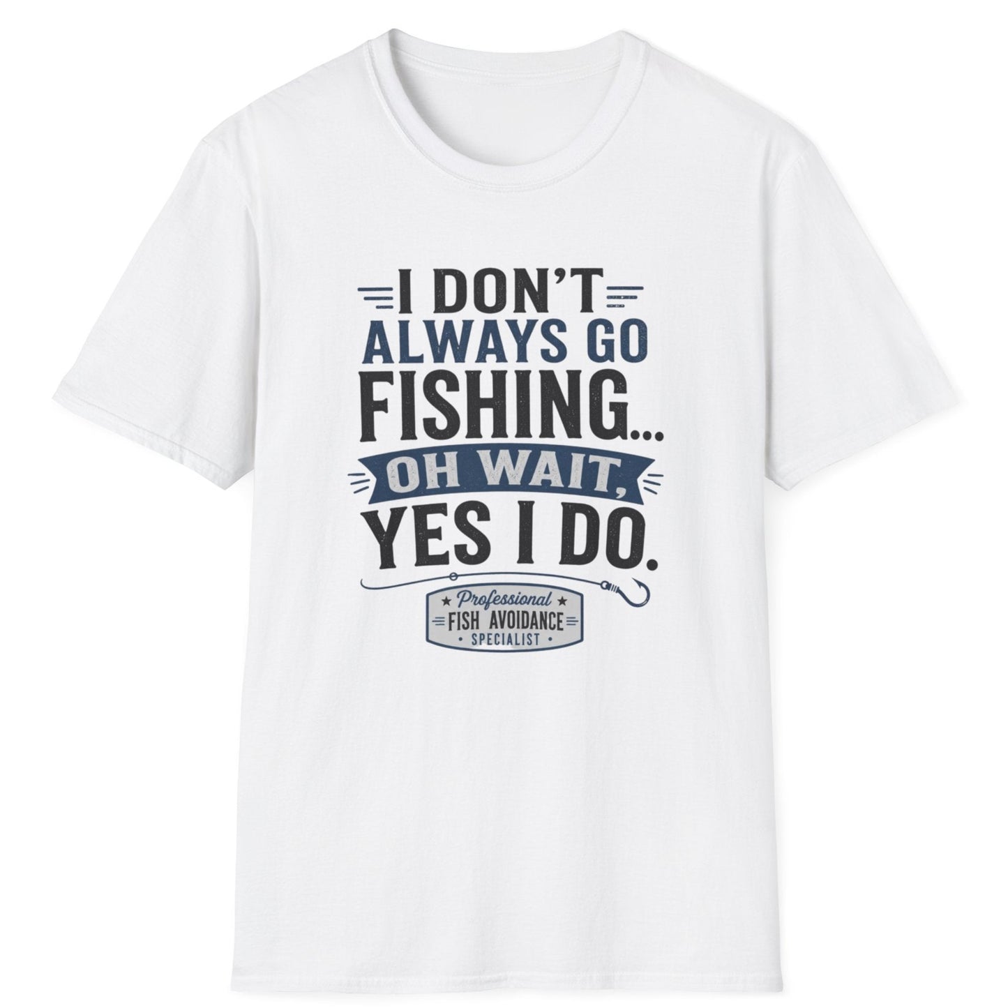 "I Don't Always Go Fishing... Oh Wait, Yes I Do" Graphic Tee