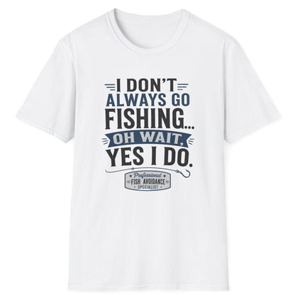 "I Don't Always Go Fishing... Oh Wait, Yes I Do" Graphic Tee