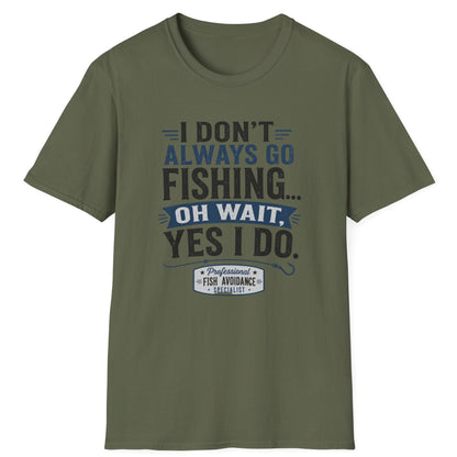"I Don't Always Go Fishing... Oh Wait, Yes I Do" Graphic Tee